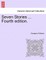 Seven Stories ... Fourth Edition.