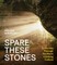 Spare These Stones