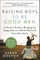 Raising Boys to Be Good Men