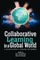Collaborative Learning in a Global World (hc)