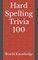 Hard Spelling Trivia 100