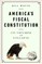 America's Fiscal Constitution