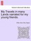 My Travels in Many Lands Narrated for My Young Friends.