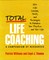 Total Life Coaching: 50+ Life Lessons, Skills, and Techniques to Enhance Your Practice . . . and Your Life