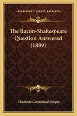The Bacon-Shakespeare Question Answered (1889) The Bacon-Shakespeare Question Answered (1889)