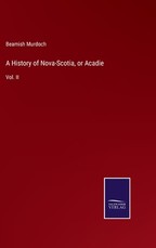 A History of Nova-Scotia, or Acadie