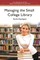 Managing the Small College Library