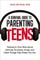A Survival Guide to Parenting Teens