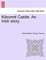 Kilsorrel Castle. an Irish Story. Vol. I