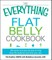 The Everything Flat Belly Cookbook