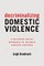 Decriminalizing Domestic Violence