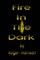 Fire In The Dark