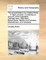 The Ancient History by Charles Rollin, ... in Eight Volumes. Containing an Account of the Egyptians, Carthaginians, Assyrians, Babylonians, Medes and Persians, Macedonians, and Grecians.
