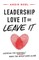 Leadership-Love It or Leave It