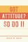 Got Attitude? So Do I!