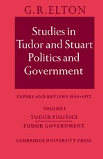 Studies in Tudor and Stuart Politics and Government: Volume 1, Tudor Politics Tudor Government Studies in Tudor and Stuart Politics and Government: Volume 1, Tudor Politics Tudor Government
