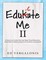 EduKate Me II: A Survival Guide for the First Year Principal:  Unspoken Commandments of School Leadership