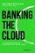 Banking the Cloud