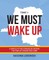 We Must Wake Up