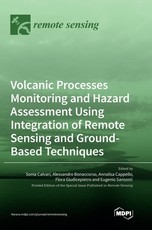 Volcanic Processes Monitoring and Hazard Assessment Using Integration of Remote Sensing and Ground-Based Techniques Volcanic Processes Monitoring and Hazard Assessment Using Integration of Remote Sensing and Ground-Based Techniques