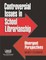 Controversial Issues in School Librarianship