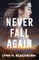 Never Fall Again