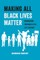 Making All Black Lives Matter