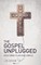 The Gospel Unplugged