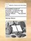 A Compleat Course of Chymistry. Containing Near Hundred Operations; ... by George Wilson, ... the Second Edition.