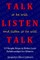 How To Talk So He Will Listen and Listen So He Will Talk