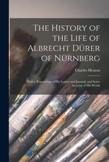 The History of the Life of Albrecht DÃ¼rer of NÃ¼rnberg