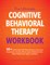 The Ultimate Cognitive Behavioral Therapy Workbook