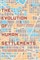The Evolution of Human Settlements