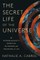 The Secret Life of the Universe