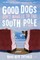 Good Dogs Don't Make It to the South Pole