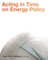 Acting in Time on Energy Policy
