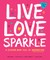 Live Love Sparkle: A Sticker Book Full of Inspiration