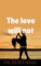 The love will not