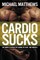 Cardio Sucks