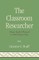 The Classroom Researcher
