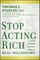 Stop Acting Rich... and Start Living Like a Real Millionaire