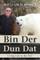 Bin Der Dun Dat