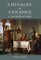 Chivalry and Violence in Late Medieval Castile