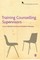 Training Counselling Supervisors