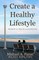 Create a Healthy Lifestyle