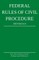 Federal Rules of Civil Procedure; 2019 Edition