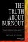 The Truth about Burnout