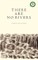 There Are No Rivers