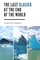 The Last Glacier at the End of the World