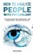 How to Analyze People with Psychology